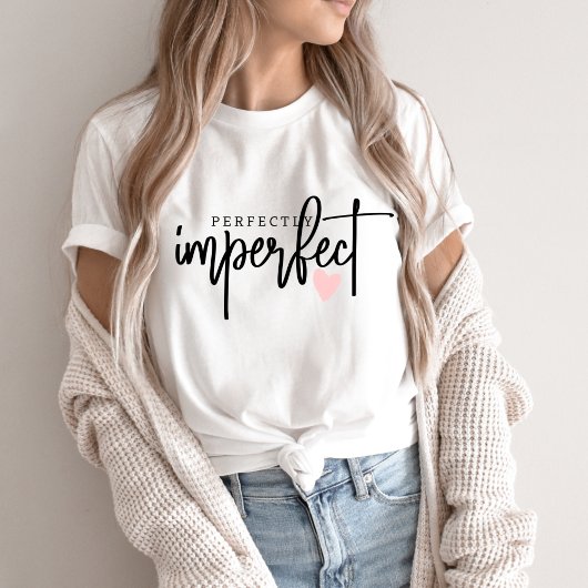 Quote Perfectly imperfect with pink heat T-shirt