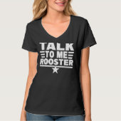 Quote Sarcastic Gezegde praat met me Rooster Thank T-shirt (Voorkant)