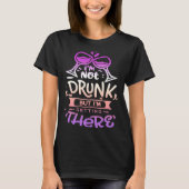 Quote Sassy I m not drunk but I getting there T-shirt (Voorkant)