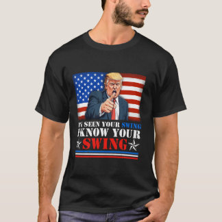 Quote Trump 2024 Ik heb je schommel gezien ik ken T-shirt