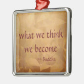 Quote van Boeddha; Wat we denken dat we worden Metalen Ornament (Links)