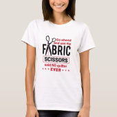 Quote voor Funny Fabric Scissors T-shirt (Voorkant)