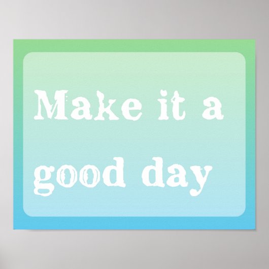 Quote voor Good Day Motivatie Inspiration Typograf Poster (Voorkant)