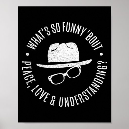 Quote What's So Funny bout Peace Love And Understa Poster (Voorkant)