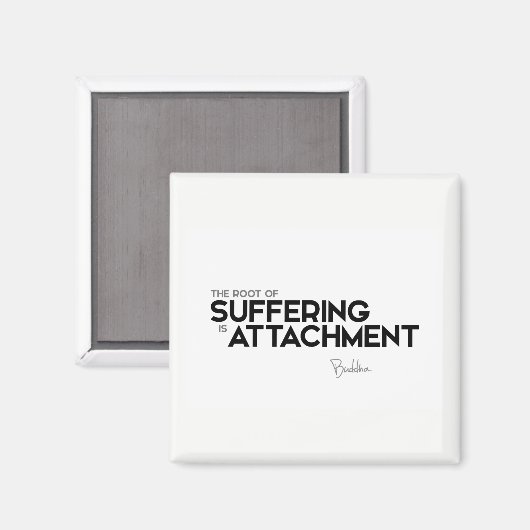 QUOTES: Boeddha: Lijden is gehechtheid Magneet (Voorkant / Achterkant)