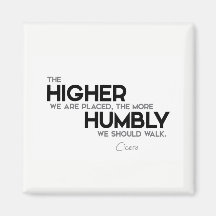 QUOTES: Cicero: Humbly walk