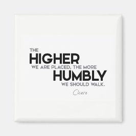 QUOTES: Cicero: Humbly walk Magneet