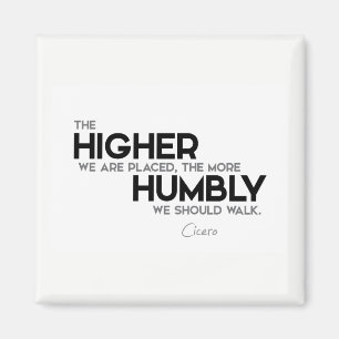 QUOTES: Cicero: Humbly walk Magneet