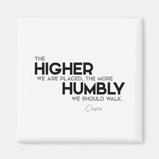 QUOTES: Cicero: Humbly walk Magneet (Voorkant)