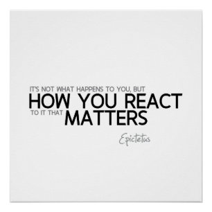 QUOTES: Epictetus: hoe u reageert Poster