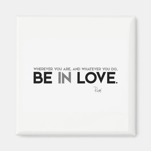 QUOTES: Rumi: Be in love Magneet (Voorkant)