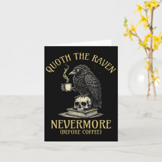 Quoth The Raven Nevermore Before Coffee Funny Quot Kaart (Gele Bloem)