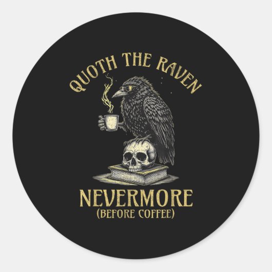 Quoth The Raven Nevermore Before Coffee Funny Quot Ronde Sticker (Voorkant)