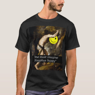 quotOne moet zich voorstellen dat Sisyphus geluksq T-shirt