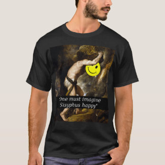 quotOne moet zich voorstellen dat Sisyphus geluksq T-shirt