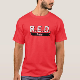 R.E.D. vrijdag Denk aan iedereen die is ingezet T-shirt