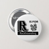 R is voor Rockhounding Ronde Button 5,7 Cm (Voorkant /achterkant)