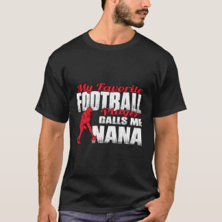 R Mijn favoriete Football speler noemt me Nana Foo T-shirt