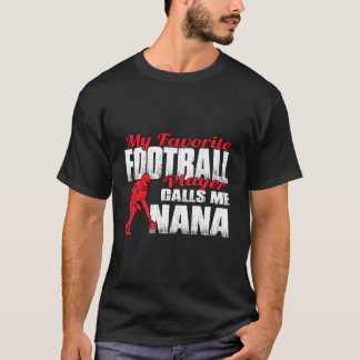 R Mijn favoriete Football speler noemt me Nana Foo T-shirt