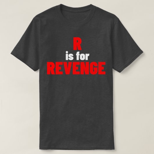 R staat voor Revenge Funny Sarcastic NSFW Rude Ina T-shirt (Design voorkant)