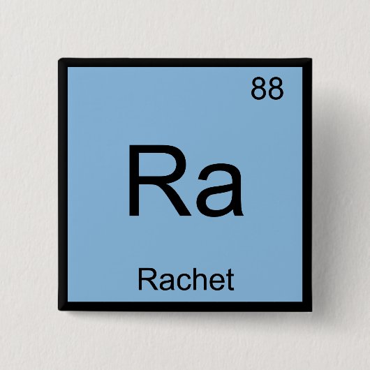 Ra - Rachet Chemistry Element Symbol Slang T-Shirt Vierkante Button 5,1 Cm (Voorkant)