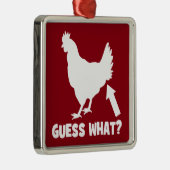 Raad eens? Chicken Butt Metalen Ornament (Rechts)