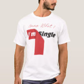Raad eens? Ik ben single - grappig T-shirt (Voorkant)