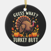 Raad eens? Turkije Butt Thanksgiving Grappig Keramisch Ornament (Voorkant)