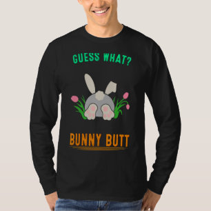 Raad eens wat Bunny Butt Rabbit sarcastisch T-shirt