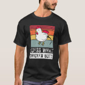 Raad eens wat Chicken Butt Chicken Meme Chicken Da T-shirt (Voorkant)