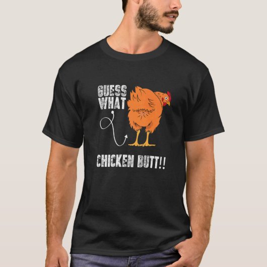 Raad eens wat Chicken Butt Chicken Sarcastic Meme T-shirt (Voorkant)