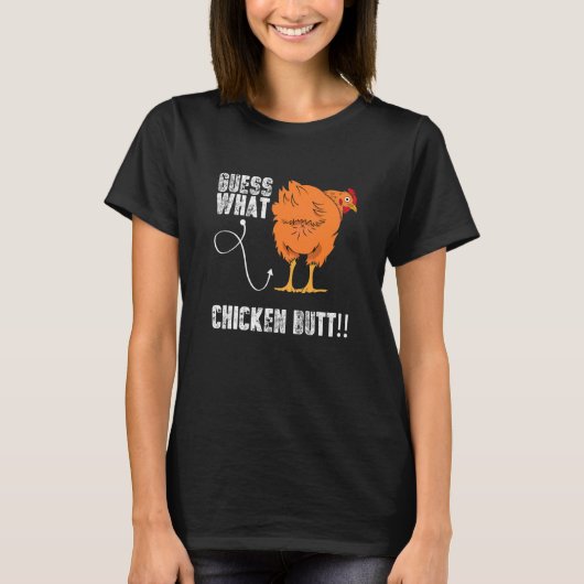 Raad eens wat Chicken Butt Chicken Sarcastic Meme T-shirt (Voorkant)