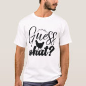 Raad eens wat Chicken Butt Funny Happy T-shirt (Voorkant)