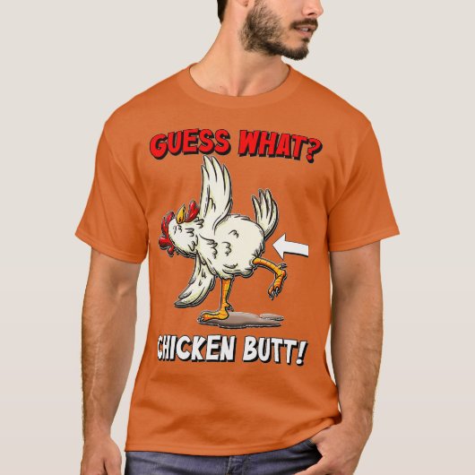 Raad eens wat Chicken Butt Funny T-shirt (Voorkant)