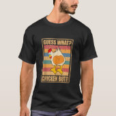 Raad eens wat Chicken Butt Funny White Jokes die z T-shirt (Voorkant)