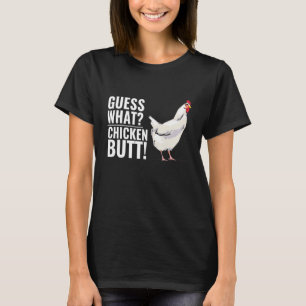 Raad eens wat Chicken Butt Gezegden T-shirt