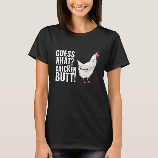 Raad eens wat Chicken Butt Gezegden T-shirt (Voorkant)