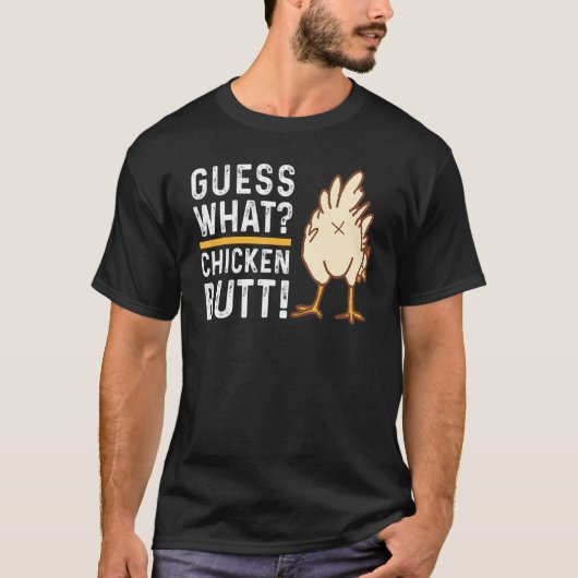 Raad eens wat Chicken Butt, grappig Boerderij Dier T-shirt (Voorkant)