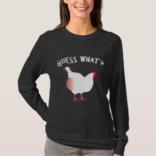Raad eens wat Chicken Butt Nice T-shirt
