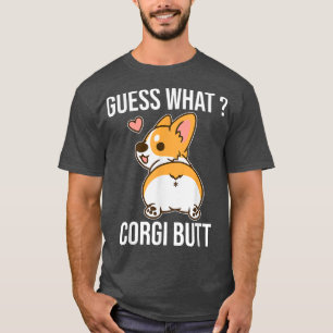 Raad eens wat Corgi Butt Funny Corgi Dog Gift Pun T-shirt