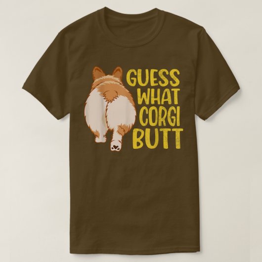Raad eens wat Corgi Butt, Hondenliefhebbers Gift, T-shirt (Design voorkant)