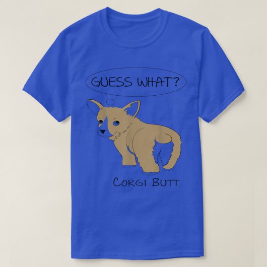 Raad eens wat Corgi Butt. T-shirt (Design voorkant)