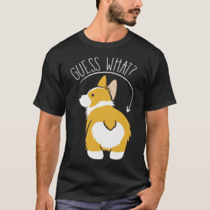 Raad eens wat Corgi Butt   T-shirt