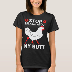 Raad eens wat er stopt met praten over mijn kippen t-shirt