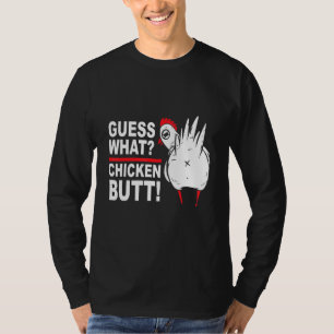 Raad eens wat Gezegde Humor kippen Butt T-shirt