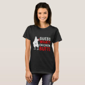 Raad eens wat kip Butt 3 T-shirt (Voorkant volledig)