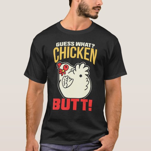 Raad eens wat kip Butt! Kip T-shirt (Voorkant)