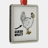 Raad eens wat kip Butt Metalen Ornament (Rechts)