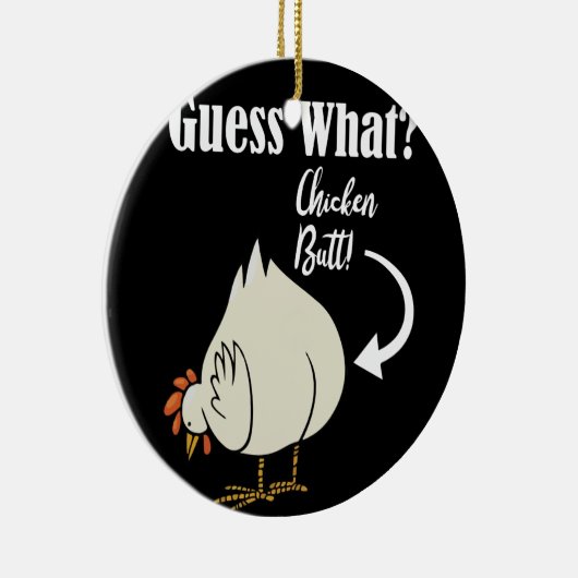 Raad eens wat kip Butt! Wit ontwerp Keramisch Ornament (Rechts)