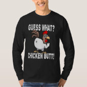 Raad eens welke Chicken Butt Gezegde grappen maakt T-shirt (Voorkant)